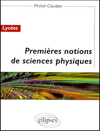 Premières notions de sciences physiques : lycées