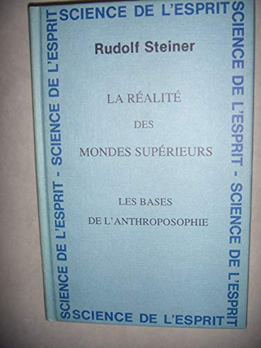 La réalité des mondes supérieurs : les bases de l'anthroposophie : 8 conférences faites du 25 novemb