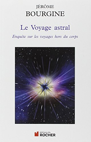 Le voyage astral : enquête sur les voyages hors du corps
