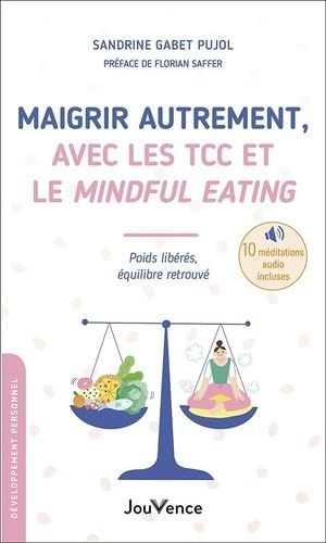 Maigrir autrement, avec les TCC et le mindful eating : poids libérés, équilibre retrouvé