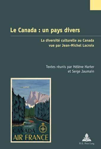 Le Canada : un pays divers : la diversité culturelle au Canada vue par Jean-Michel  Lacroix