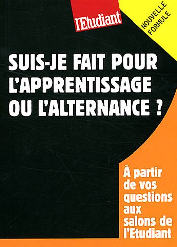 Suis-je fait pour l'apprentissage ou l'alternance ? : à partir de vos questions aux salons de l'Etud