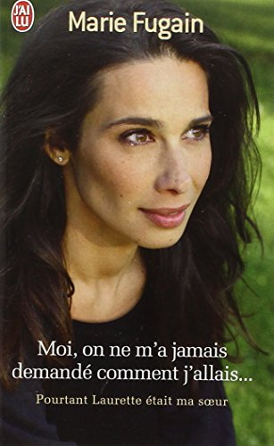 Moi, on ne m'a jamais demandé comment j'allais... : pourtant Laurette était ma sœur : témoignage