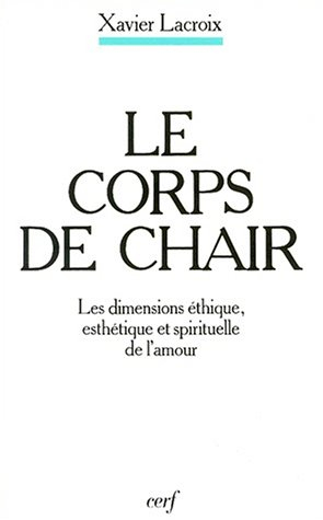 Le corps de chair : les dimensions éthique, esthétique et spirituelle de l'amour