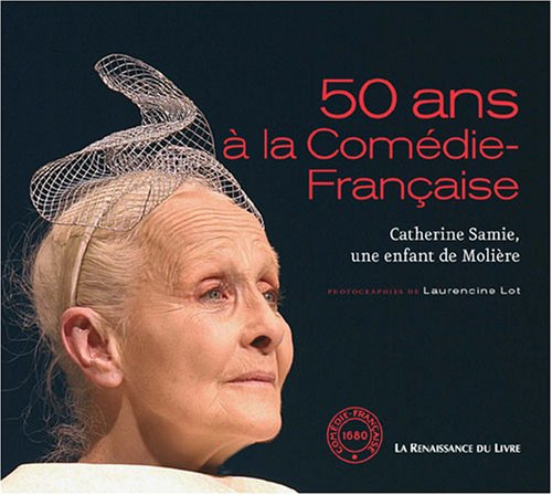 50 ans à la Comédie-Française : Catherine Samie, une enfant de Molière