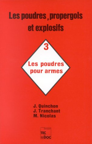 Les Poudres, propergols et explosifs. Vol. 3. Les Poudres pour armes