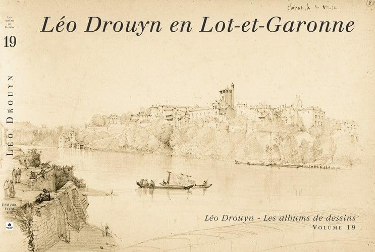 Léo Drouyn, les albums de dessins. Vol. 19. Léo Drouyn en Lot-et-Garonne