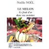 Le melon, ce fruit d'or dans vos assiettes