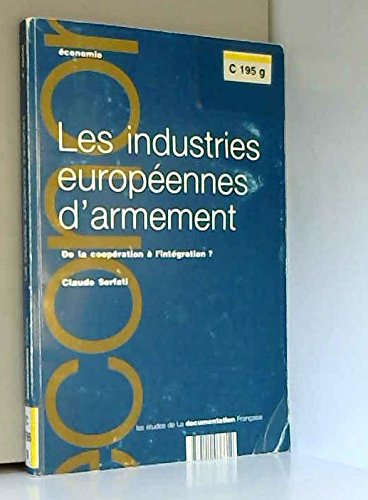 La restructuration des industries européennes d'armement : de la coopération à l'intégration ?
