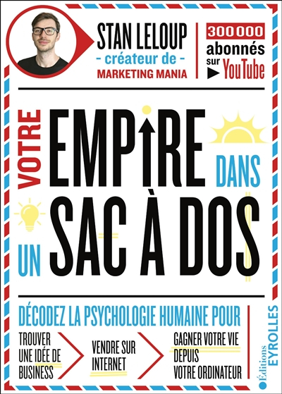 Votre empire dans un sac à dos : décodez la psychologie humaine pour trouver une idée business, vend