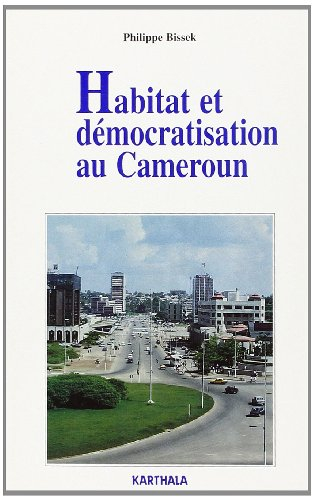 Habitat et démocratisation au Cameroun : enjeux africains d'une chasse gardée