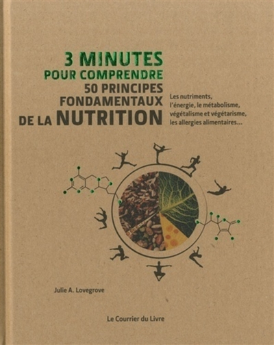 3 minutes pour comprendre 50 principes fondamentaux de la nutrition : les nutriments, l'énergie, le 