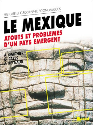 Le Mexique : atouts et problèmes d'un pays émergent