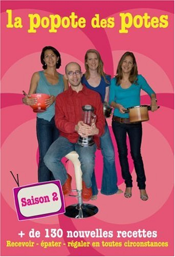 La popote des potes : saison 2, plus de 130 nouvelles recettes : recevoir, épater, régaler en toutes