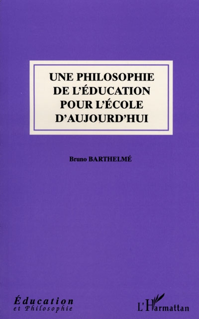 Une philosophie de l'éducation pour l'école d'aujourd'hui