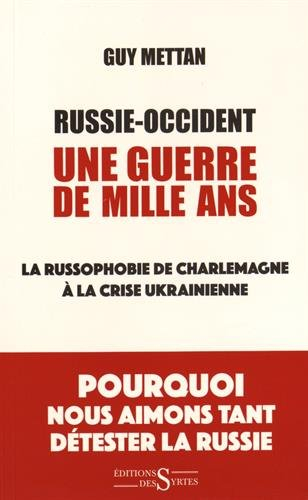 Russie-Occident : une guerre de mille ans : la russophobie de Charlemagne à la crise ukrainienne