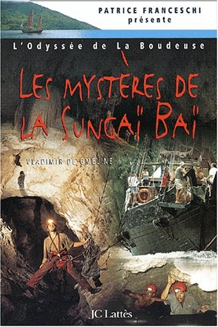 L'odyssée de La Boudeuse. Vol. 3. Les mystères de la Sungaï Baï : troisième expédition de la Boudeus