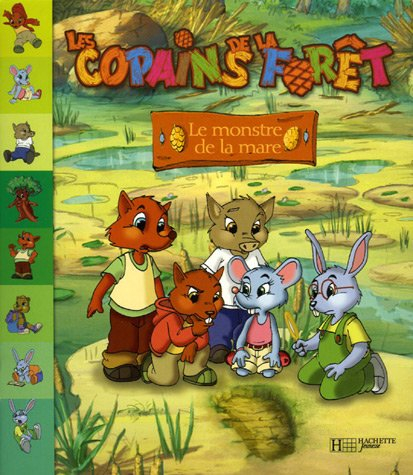 Les copains de la forêt. Vol. 2007. Le monstre de la mare