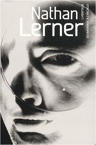 Nathan Lerner : l'héritage du Bauhaus à Chicago