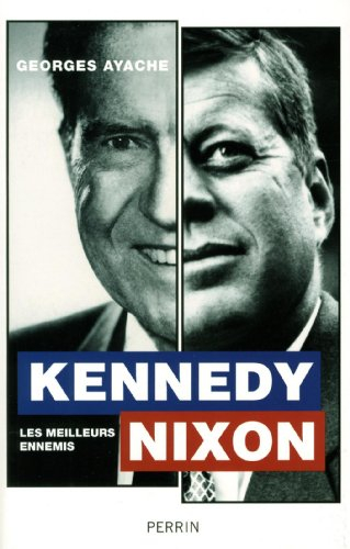 Kennedy, Nixon : les meilleurs ennemis
