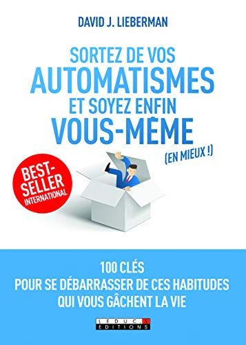 Sortez de vos automatismes et soyez enfin vous-même (en mieux !) : 100 clés pour se débarrasser de c