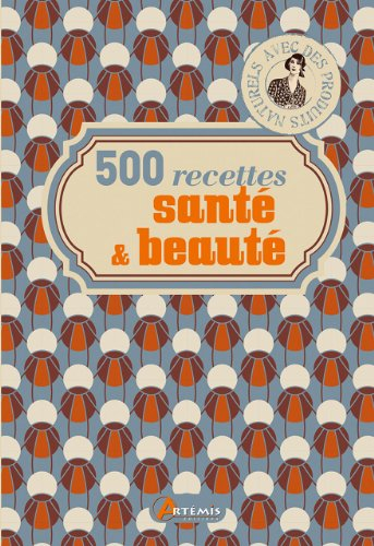 500 recettes santé & beauté