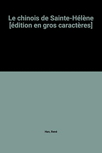 le chinois de sainte-hélène [édition en gros caractères]