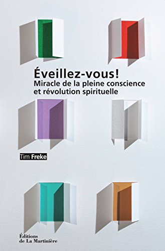 Eveillez-vous ! : miracle de la pleine conscience et révolution spirituelle
