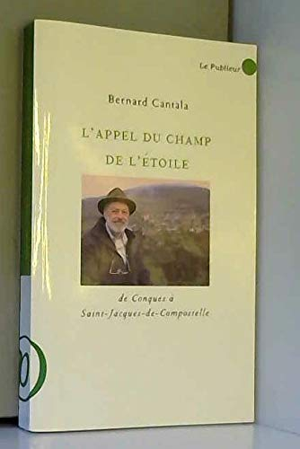 L'appel du champ de l'étoile : de Conques à Saint-Jacques de Compostelle