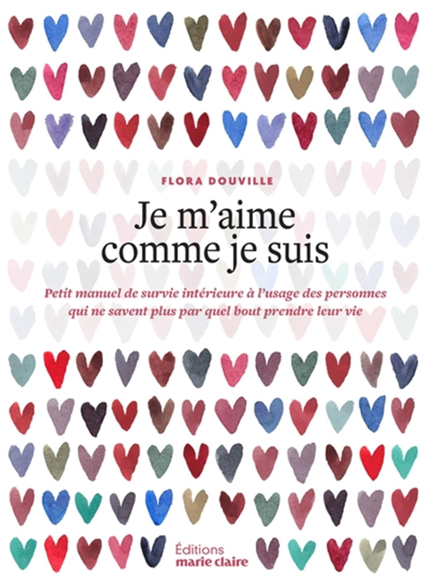 Je m'aime comme je suis : petit manuel de survie intérieure à l'usage des personnes qui ne savent pl