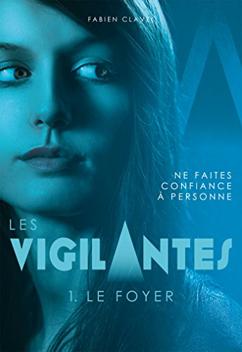 Les vigilantes. Vol. 1. Le foyer