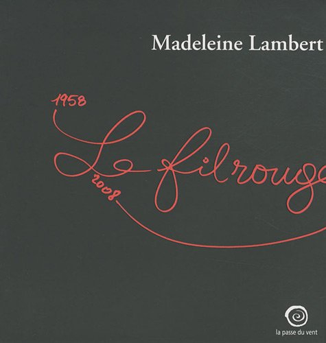 Le fil rouge, 1958-2008 : Maison Ravier, Morestel (Isère), du 3 juillet au 2 novembre 2008