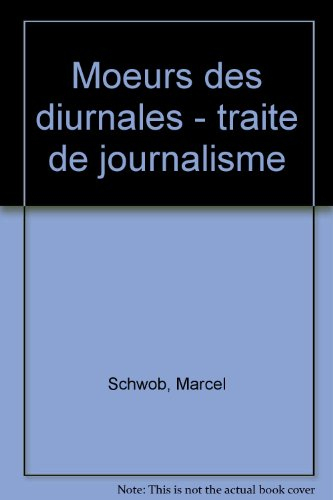 Moeurs des diurnales. Traité de journalisme