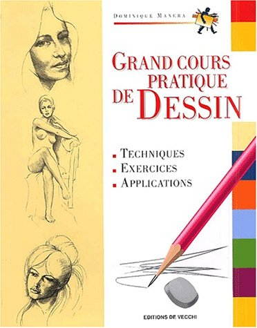 grand cours pratique de dessin. techniques, exercices, applications