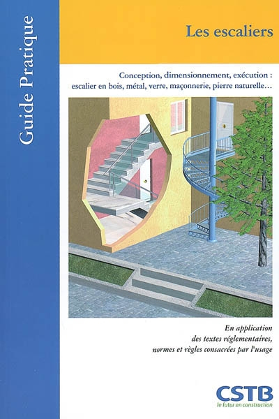 Les escaliers: Conception, dimensionnement, exécution : escalier en bois, métal, verre, maçonnerie, 