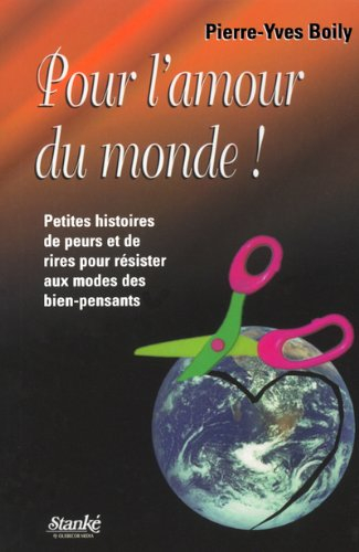 Pour l'amour du monde! : petites histoires de peurs et de rires pour résister aux modes des bien-pen