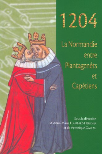 1204 : la Normandie entre Plantagenêts et Capétiens
