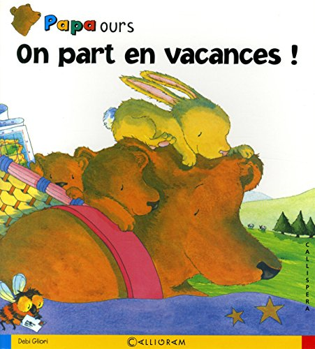 Papa Ours. Vol. 2007. On part en vacances !