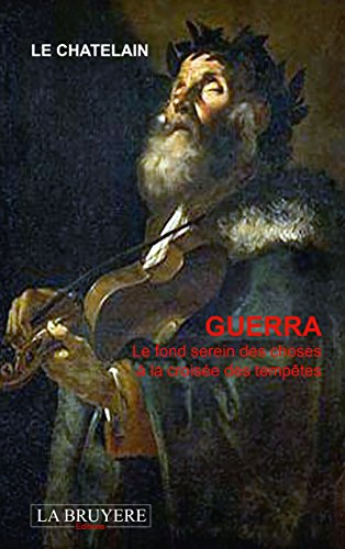 guerra : le fond serein des choses à la croisée des tempêtes