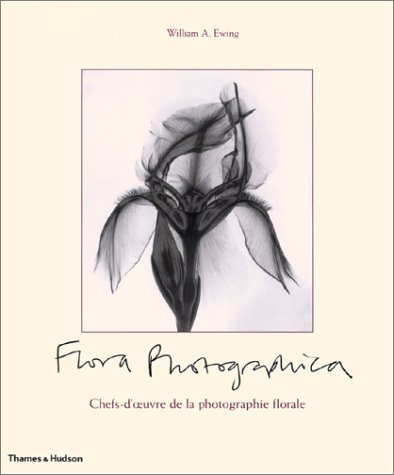 Flora photographica : chefs-d'oeuvre de la photographie florale de 1835 à nos jours