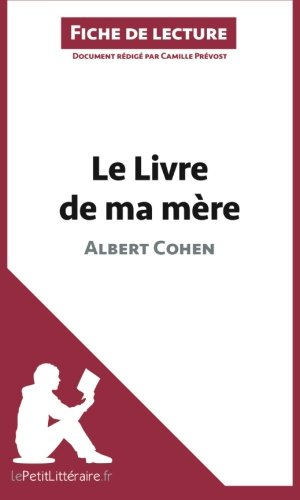 le livre de ma mère d'albert cohen (fiche de lecture): résumé complet et analyse détaillée de l'oeuv