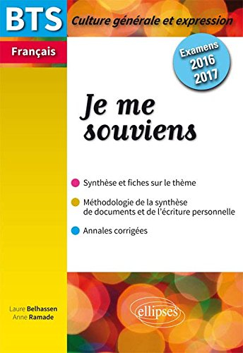 Je me souviens : BTS français, culture générale et expression, examens 2016-2017 : synthèse et fiche
