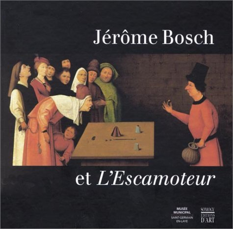 Jérôme Bosch et l'Escamoteur : exposition, Manège royal, Saint-Germain-en-Laye, 23 mars-21 avril 200