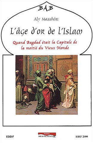 L'âge d'or de l'Islam : quand Bagdad était la capitale de la moitié du vieux monde
