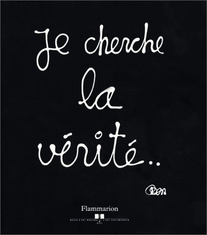 Je cherche la vérité : Musée d'art moderne et contemporain, Nice, 17 février - 27 mai 2001