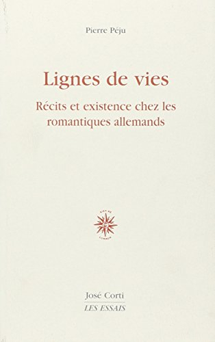 Lignes de vies : récits et existence chez les romantiques allemands