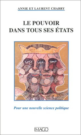 Le pouvoir dans tous ses états : pour une nouvelle science politique