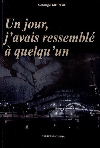Un jour, j'avais ressemblé à quelqu'un