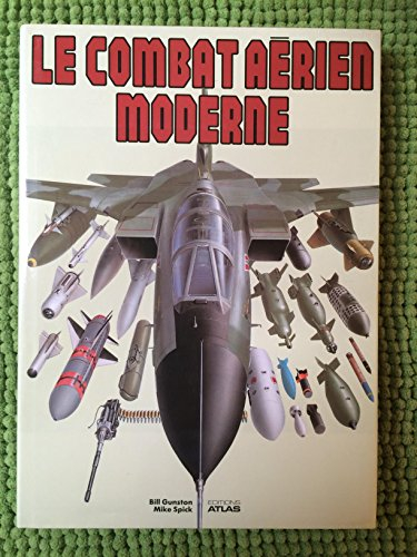 Le Combat aérien moderne : les avions, les tactiques et les armements employés dans la guerre aérien