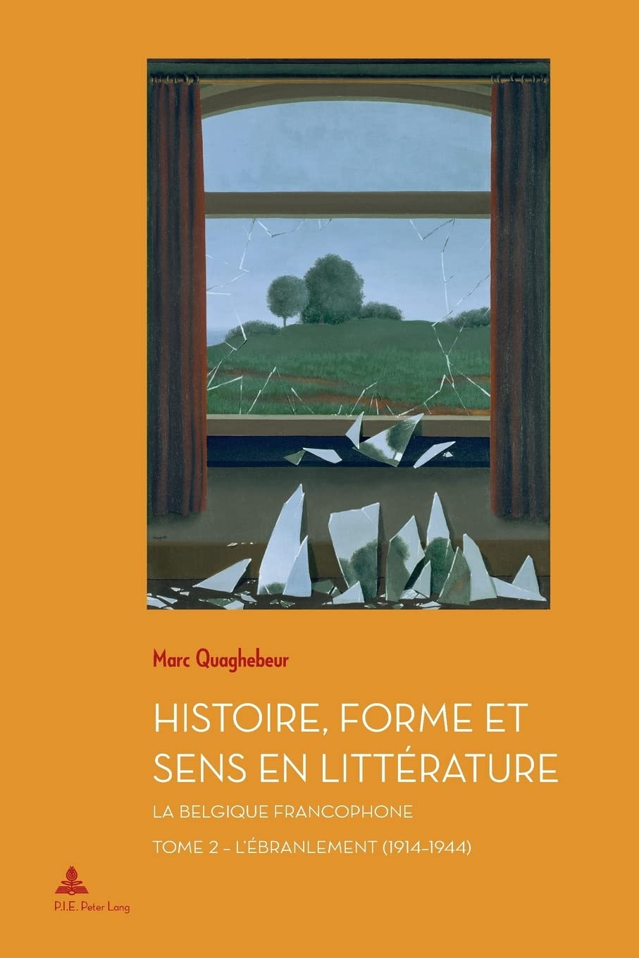 Histoire, forme et sens en littérature : la Belgique francophone. Vol. 2. L'ébranlement (1914-1944)